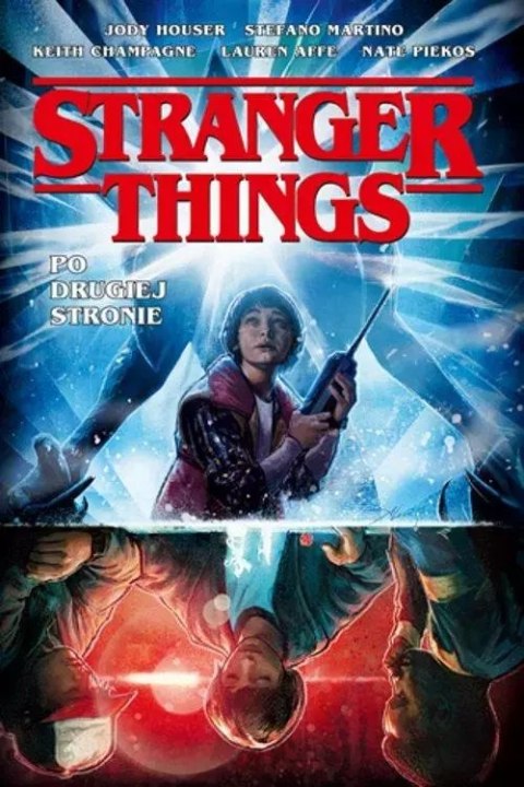 Stranger Things. Po drugiej stronie Stranger Things. Po drugiej stronie