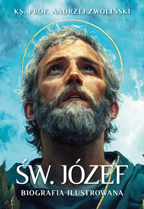 Św. Józef. Biografia ilustrowana Św. Józef. Biografia ilustrowana