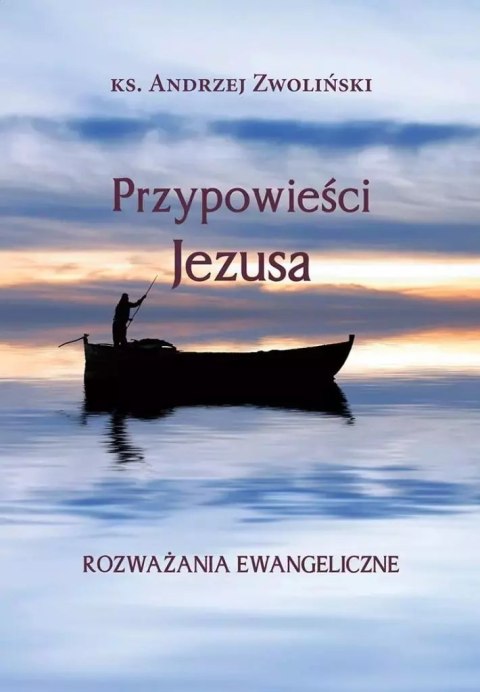 Przypowieści Jezusa. Rozważania ewangeliczne Przypowieści Jezusa. Rozważania ewangeliczne