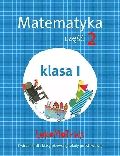 Lokomotywa. Matematyka. Ćwiczenia do szkoły podstawowej. Klasa 1. Część 2