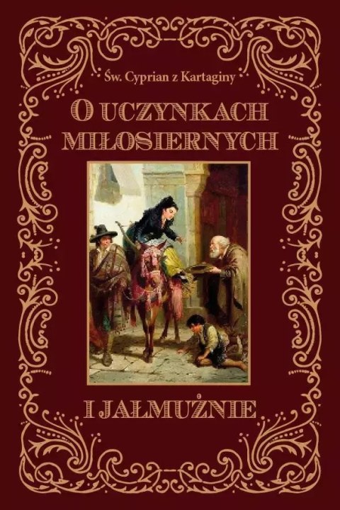O uczynkach miłosiernych i jałmużnie O uczynkach miłosiernych i jałmużnie