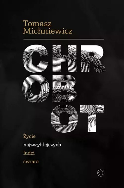 Chrobot. Życie najzwyklejszych ludzi świata Chrobot. Życie najzwyklejszych ludzi świata