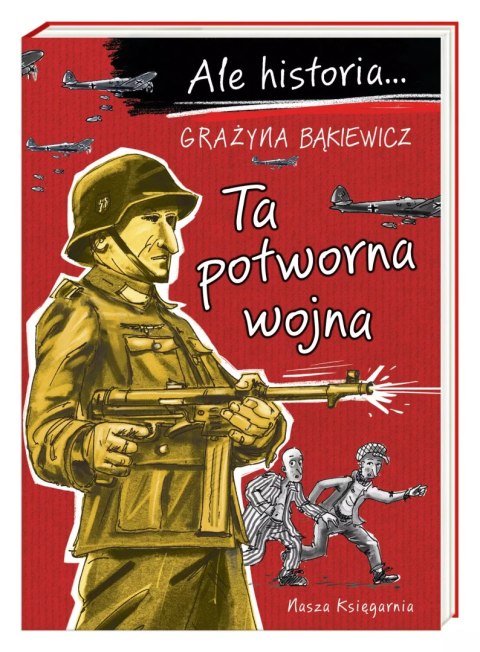 Ale historia... Ta potworna wojna Ale historia... Ta potworna wojna