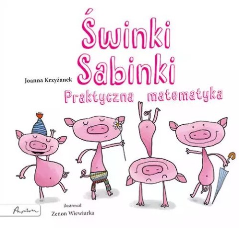 Świnki Sabinki. Praktyczna matematyka Świnki Sabinki. Praktyczna matematyka