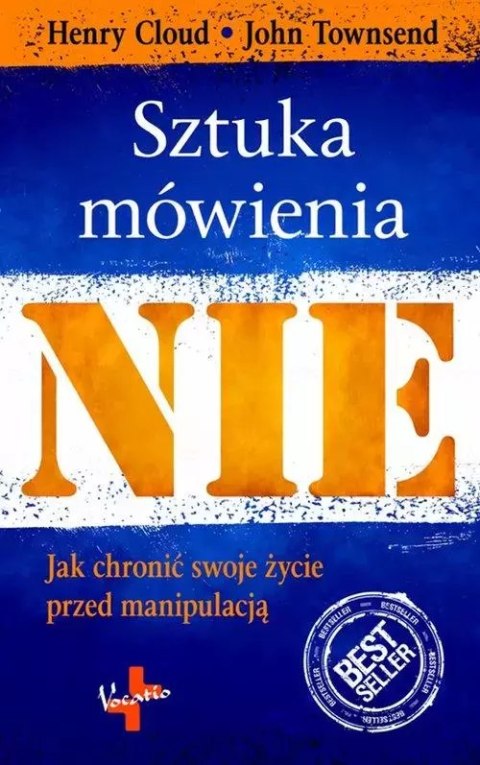 Sztuka mówienia nie. Jak chronić swoje życie przed manipulacją Sztuka mówienia nie. Jak chronić swoje życie przed manipulacją