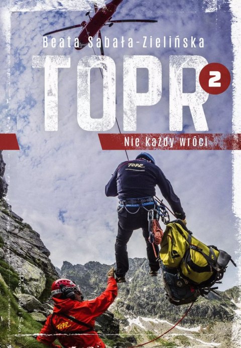 TOPR. Tom 2. Nie każdy wróci TOPR. Tom 2. Nie każdy wróci
