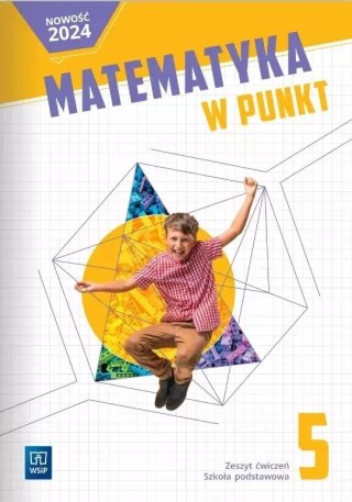 Matematyka w punkt. Szkoła podstawowa klasa 5. Zeszyt ćwiczeń