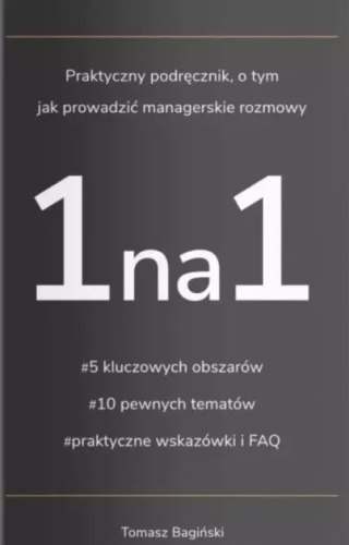 Praktyczny podręcznik o tym jak prowadzić managerskie rozmowy 1na1