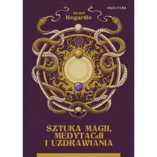 Sztuka magii, medytacji i uzdrawiania