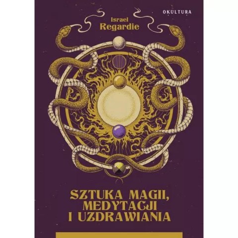 Sztuka magii, medytacji i uzdrawiania Sztuka magii, medytacji i uzdrawiania