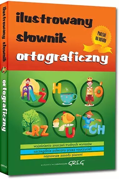 Ilustrowany słownik ortograficzny Ilustrowany słownik ortograficzny