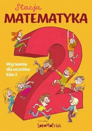 Lokomotywa. Stacja Matematyka. Wyzwania dla uczniów klas 2
