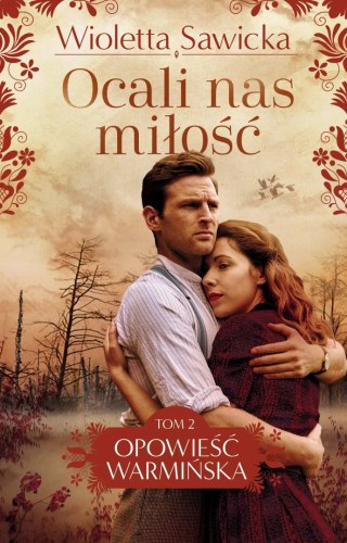 Opowieść Warmińska. Tom 2. Ocali nas miłość