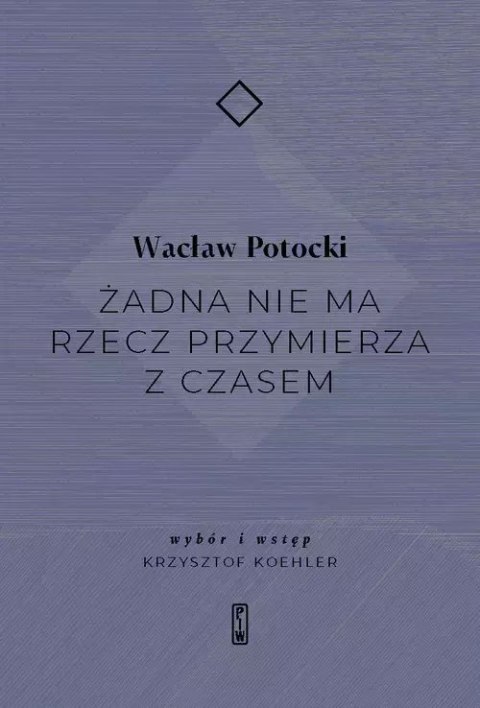 Żadna nie ma rzecz przymierza z czasem Żadna nie ma rzecz przymierza z czasem