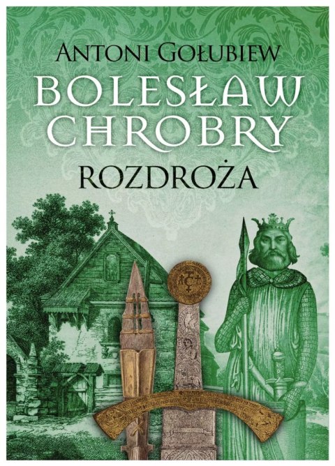Bolesław Chrobry. Rozdroża Bolesław Chrobry. Rozdroża