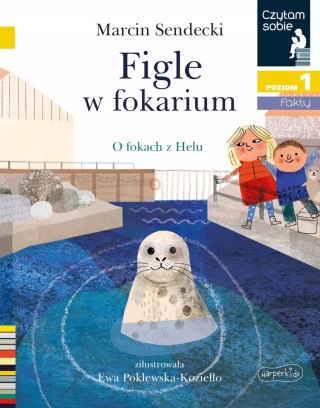 Czytam sobie. Poziom 1. Figle w fokarium. O fokach z Helu
