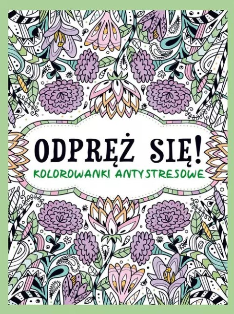Odpręż się Kolorowanki antystresowe Odpręż się Kolorowanki antystresowe
