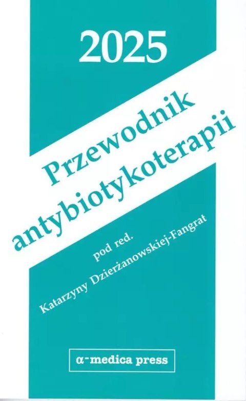 Przewodnik antybiotykoterapii 2025 Przewodnik antybiotykoterapii 2025