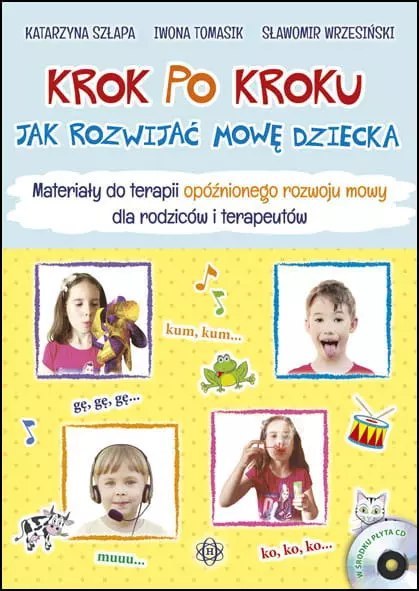 Krok po kroku. Jak rozwijać mowę dziecka. Materiały + CD Krok po kroku. Jak rozwijać mowę dziecka. Materiały + CD