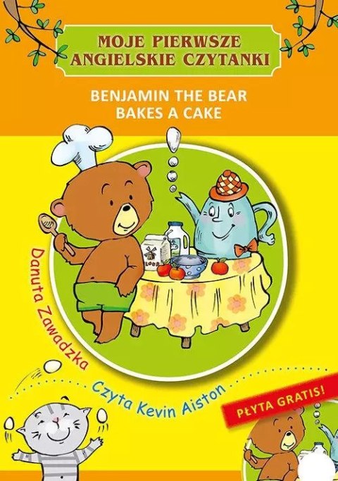 Moje pierwsze angielskie czytanki. Benjamin the Bear Bakes a Cake Moje pierwsze angielskie czytanki. Benjamin the Bear Bakes a Cake