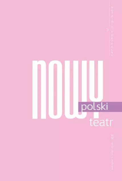 Notatnik Teatralny, nr 90-91/2023 Notatnik Teatralny, nr 90-91/2023
