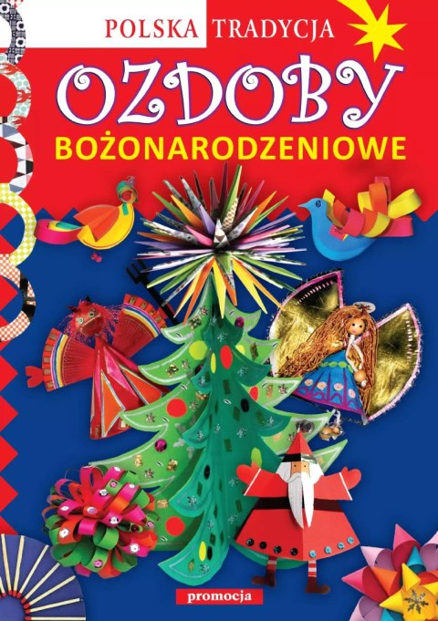 Ozdoby bożonarodzeniowe. Polska tradycja Ozdoby bożonarodzeniowe. Polska tradycja