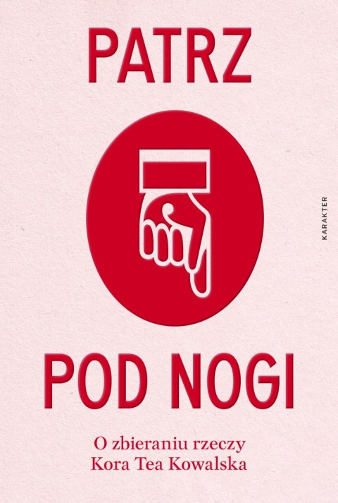 Patrz pod nogi. O zbieraniu rzeczy Patrz pod nogi. O zbieraniu rzeczy
