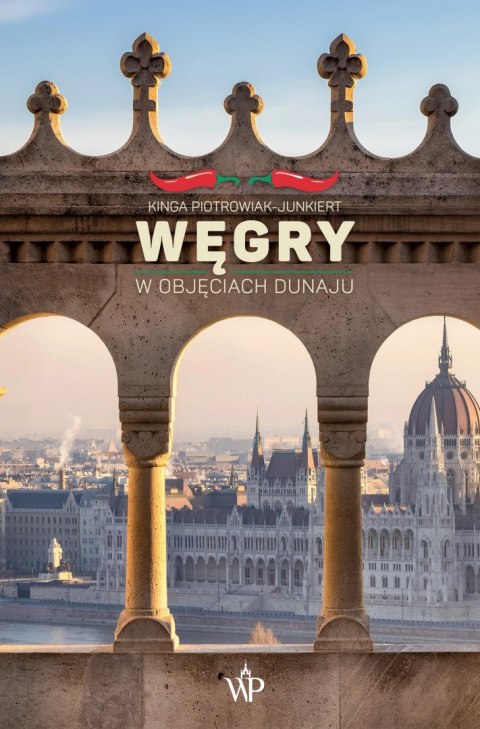Węgry. W objęciach Dunaju Węgry. W objęciach Dunaju