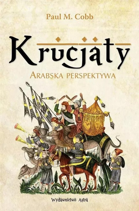 Krucjaty. Arabska perspektywa Krucjaty. Arabska perspektywa