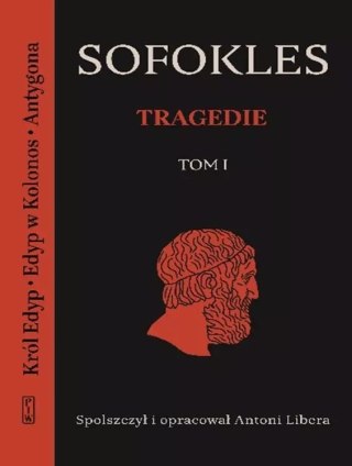 Tragedie. Tom 1. Król Edyp, Edyp w Kolonos, Antygona