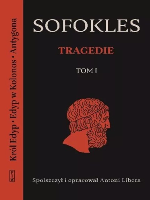 Tragedie. Tom 1. Król Edyp, Edyp w Kolonos, Antygona Tragedie. Tom 1. Król Edyp, Edyp w Kolonos, Antygona