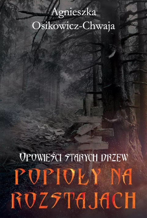 Opowieści starych drzew. Popioły na rozstajach Opowieści starych drzew. Popioły na rozstajach