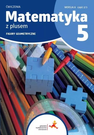 Matematyka z plusem. Szkoła podstaowa klasa 5. Zeszyt ćwiczeń. Geometria. Wersja A. Wydanie na rok szkolny 2024/2025