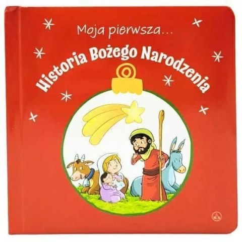 Moja pierwsza... Historia Bożego Narodzenia Moja pierwsza... Historia Bożego Narodzenia
