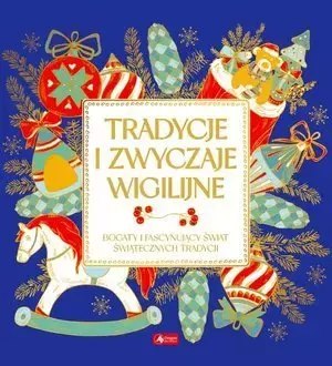 Tradycje i zwyczaje wigilijne. Wydawnictwo Dragon Tradycje i zwyczaje wigilijne. Wydawnictwo Dragon
