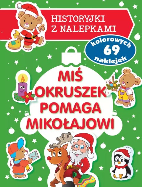 Miś Okruszek pomaga Mikołajowi. Historyjki z nalepkami Miś Okruszek pomaga Mikołajowi. Historyjki z nalepkami