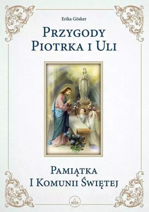 Przygody Piotrka i Uli- Pamiątka I Komunii Świętej Przygody Piotrka i Uli- Pamiątka I Komunii Świętej