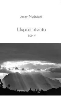 Wspomnienia. Tom V Wspomnienia. Tom V