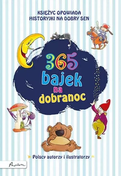 Księżyc opowiada... historyjki na dobry sen. 365 bajek na dobranoc Księżyc opowiada... historyjki na dobry sen. 365 bajek na dobranoc