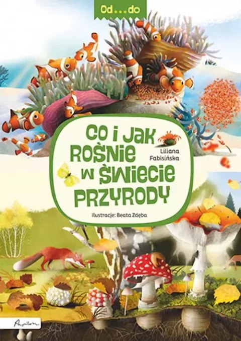 Od... do. Co i jak rośnie w świecie przyrody Od... do. Co i jak rośnie w świecie przyrody