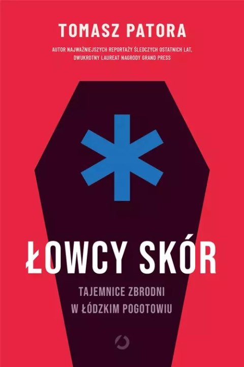 Łowcy skór. Tajemnice zbrodni w łódzkim pogotowiu Łowcy skór. Tajemnice zbrodni w łódzkim pogotowiu