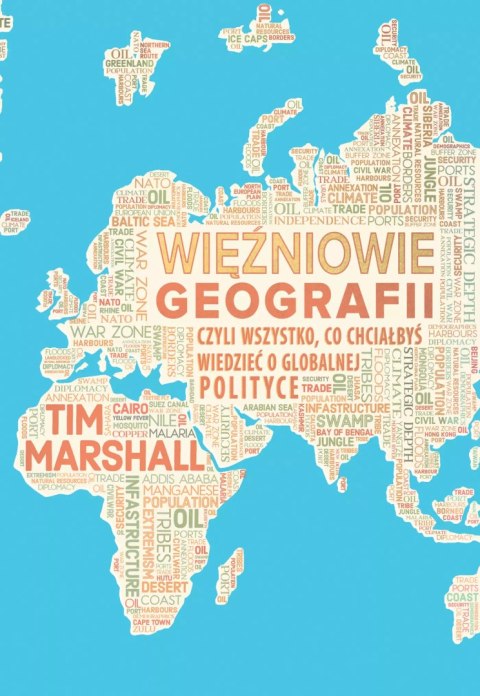 Więźniowie geografii, czyli wszystko, co chciałbyś wiedzieć o globalnej polityce Więźniowie geografii, czyli wszystko, co chciałbyś wiedzieć o globalnej polityce