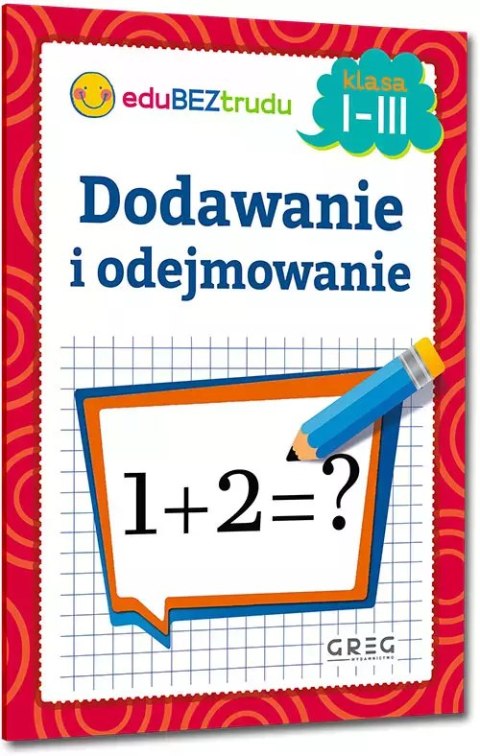 Dodawanie i odejmowanie - klasy 1-3 Dodawanie i odejmowanie - klasy 1-3