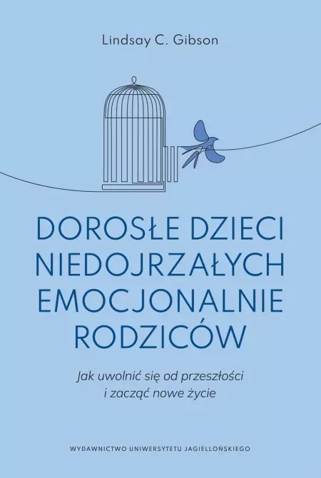 Dorosłe dzieci niedojrzałych emocjonalnie rodziców. Jak uwolnić się od przeszłości i zacząć nowe życie Dorosłe dzieci niedojrzałych emocjonalnie rodziców. Jak uwolnić się od przeszłości i zacząć nowe życie