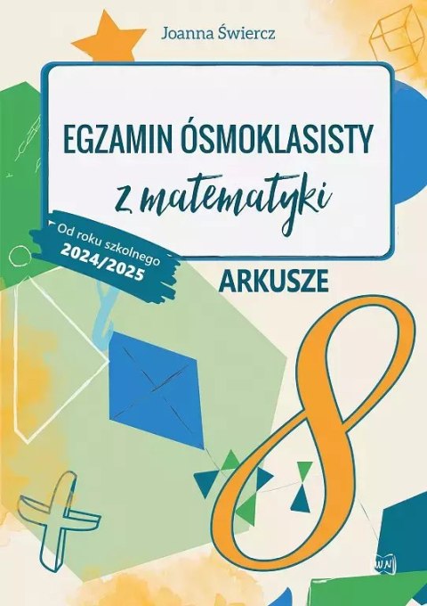 Egzamin ósmoklasisty z matematyki Arkusze Od roku szkolnego 2024/2025 Egzamin ósmoklasisty z matematyki Arkusze Od roku szkolnego 2024/2025