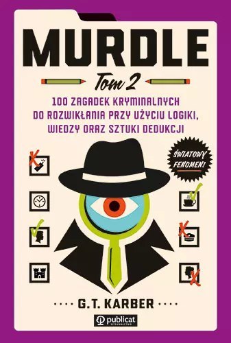 Murdle. Tom 2. 100 zagadek kryminalnych do rozwikłania przy użyciu logiki, wiedzy oraz sztuki dedukcji Murdle. Tom 2. 100 zagadek kryminalnych do rozwikłania przy użyciu logiki, wiedzy oraz sztuki dedukcji