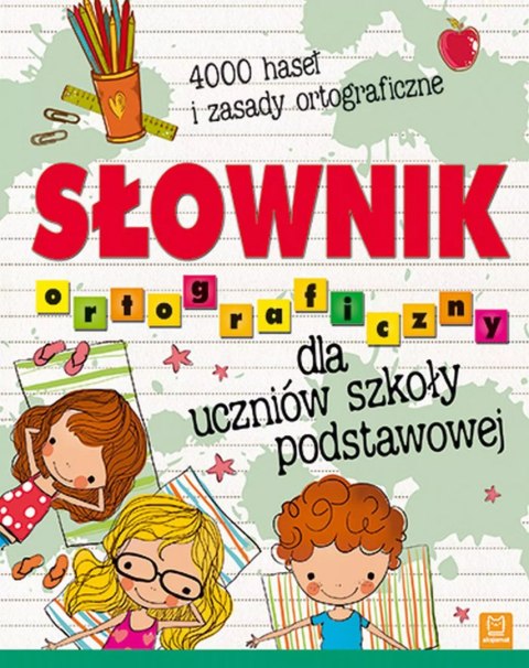 Słownik ortograficzny dla uczniów szkoły podstawowej Słownik ortograficzny dla uczniów szkoły podstawowej