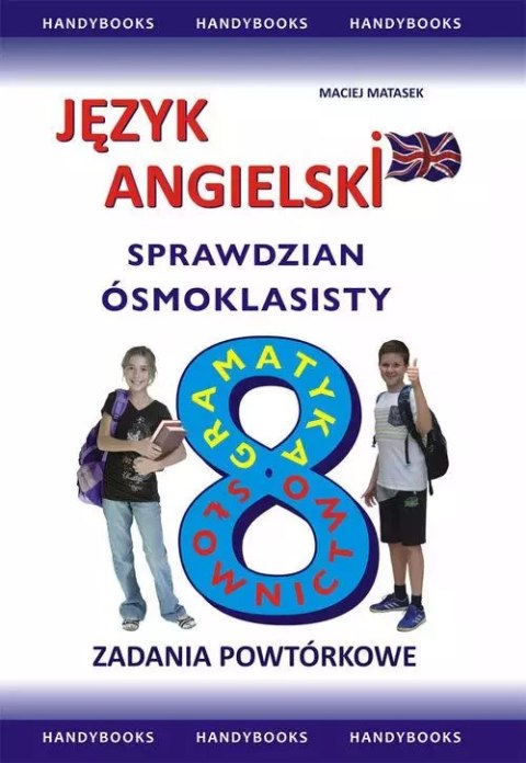 Język angielski. Sprawdzian ósmoklasisty. Zadania powtórkowe Język angielski. Sprawdzian ósmoklasisty. Zadania powtórkowe