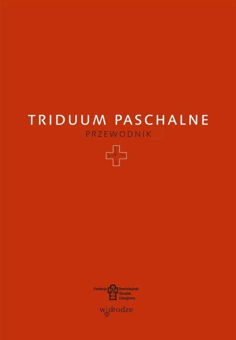 Triduum Paschalne. Przewodnik Triduum Paschalne. Przewodnik