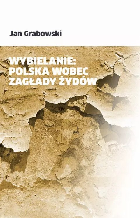 Wybielanie Polska wobec Zagłady Żydów Wybielanie Polska wobec Zagłady Żydów